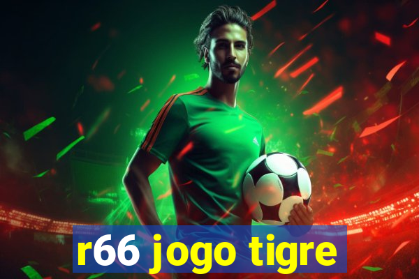 r66 jogo tigre